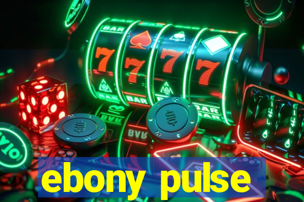 ebony pulse